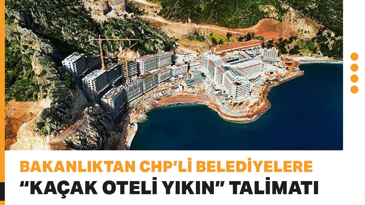 Bakanlıktan Muğla Büyükşehir ve Marmaris Belediyelerine "kaçak oteli yıkın" talimatı