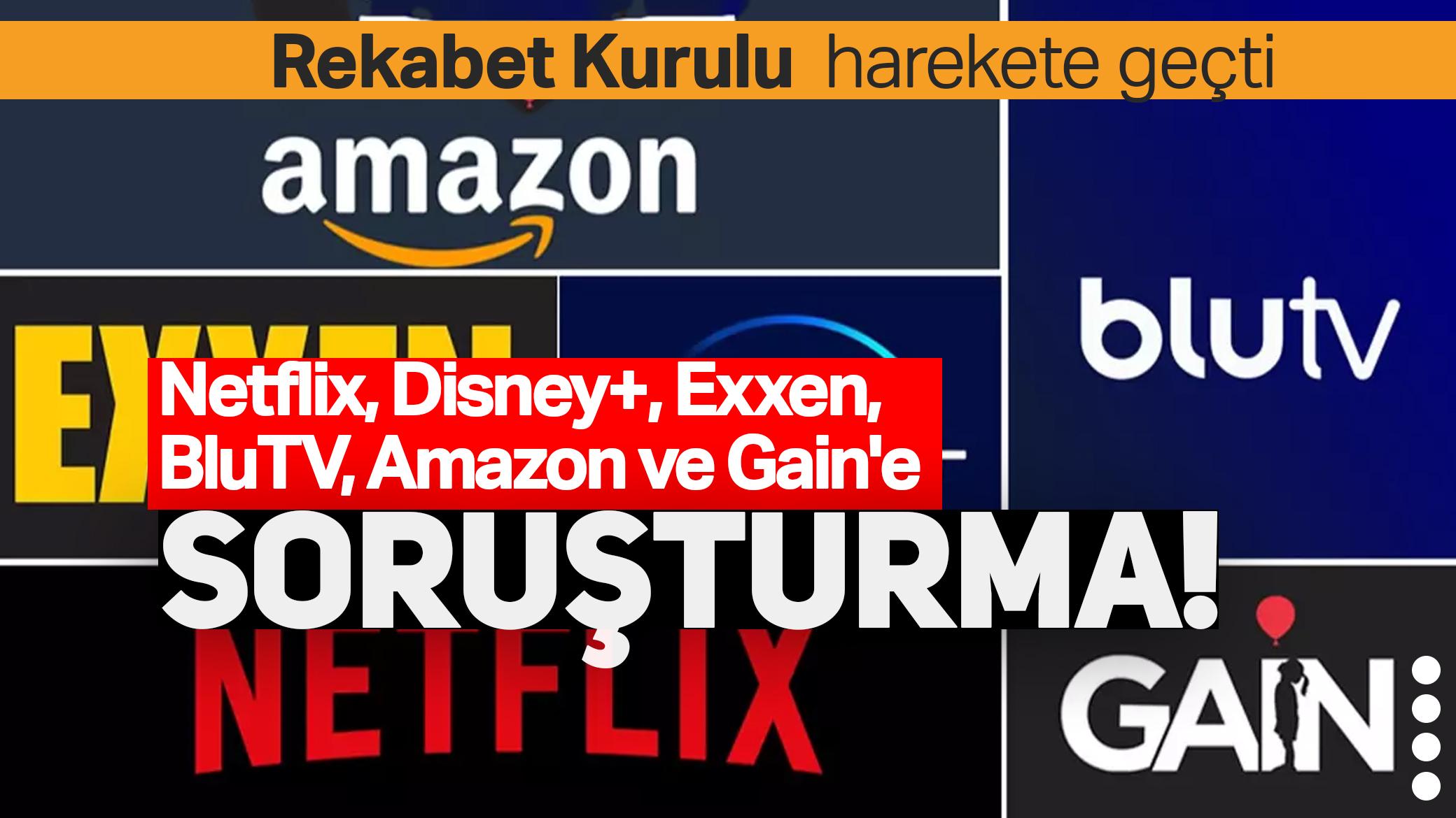 Rekabet Kurulu harekete geçti! Netflix, Disney+, Exxen, BluTV, Amazon ve Gain'e soruşturma