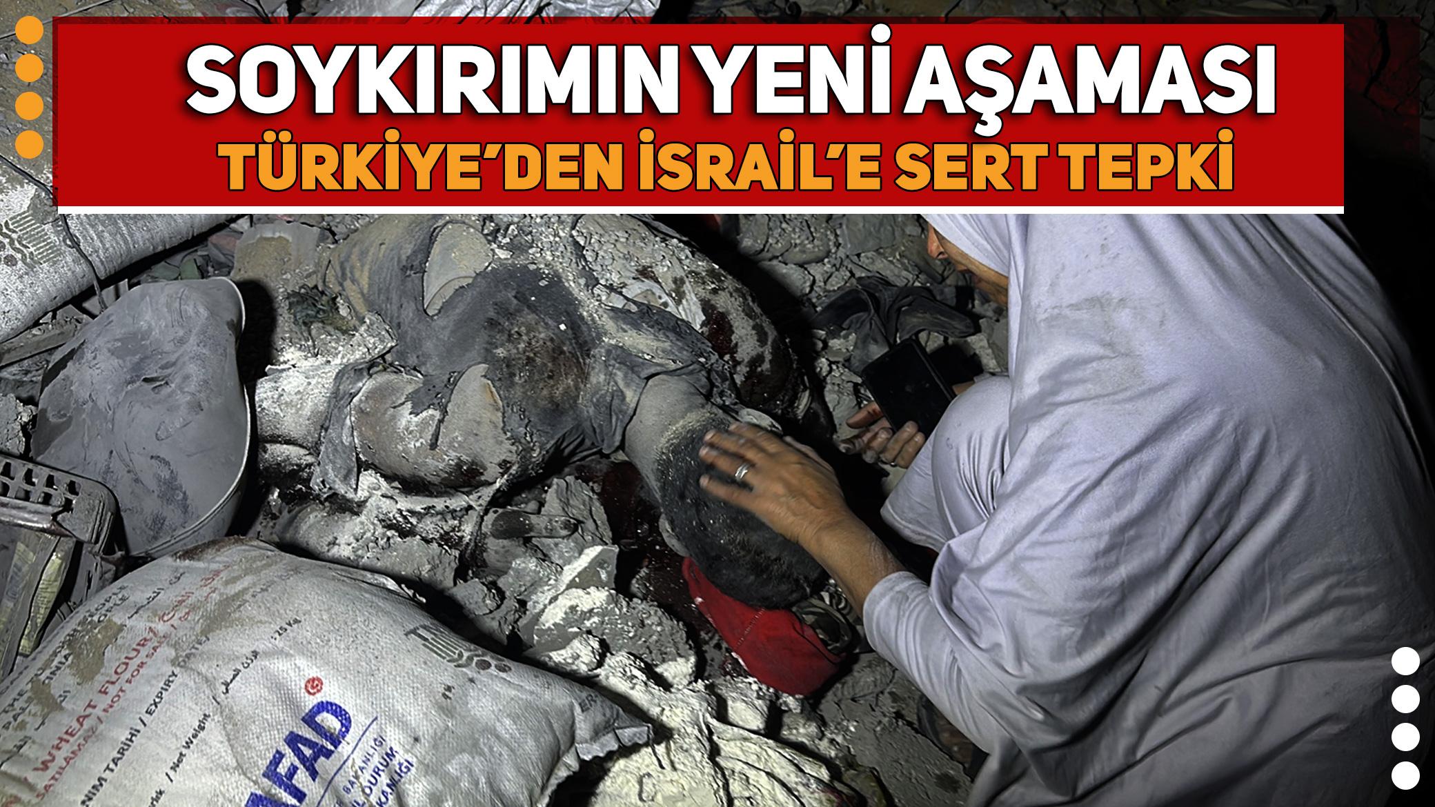 Türkiye'den İsrail'e sert tepki: "Netanyahu'nun soykırım politikası yeni bir aşamaya geçti!"