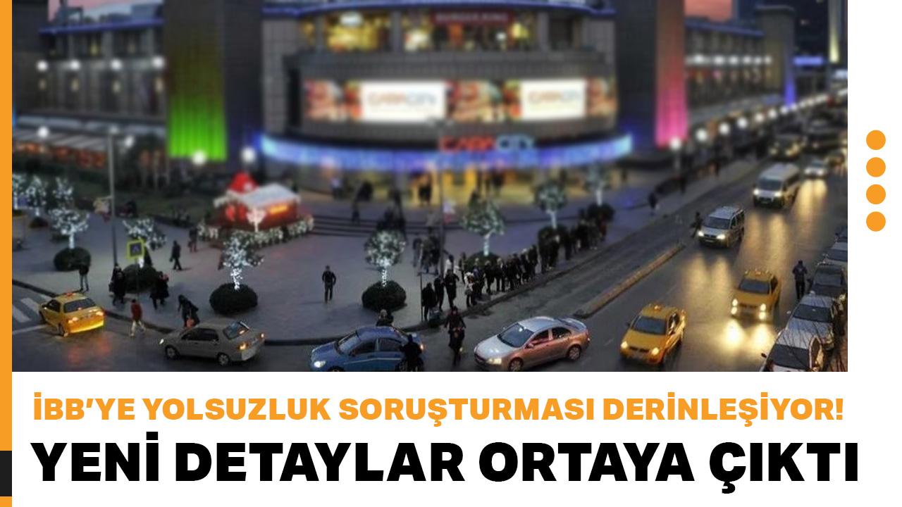 İBB'ye yolsuzluk soruşturması derinleşiyor! Yeni detaylar ortaya çıktı