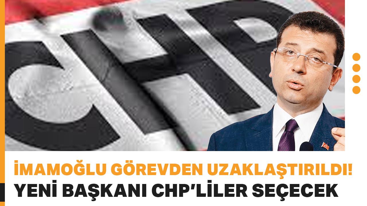 İmamoğlu görevden uzaklaştırıldı! Yeni başkanı CHP'liler seçecek