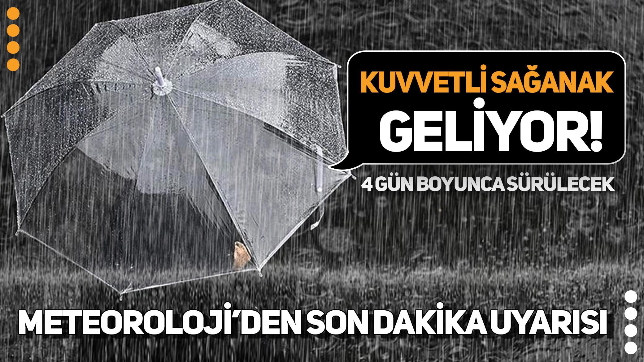 Meteoroloji'den son dakika uyarısı: Kuvvetli sağanak yağış 4 gün boyunca sürülecek