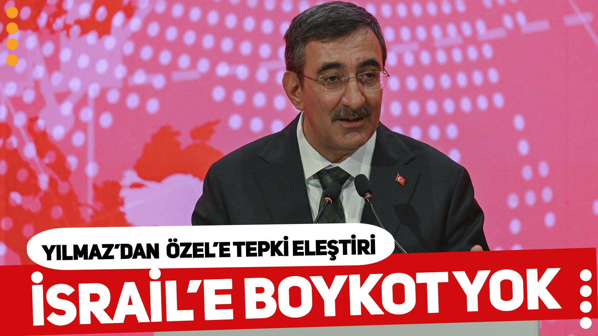 Cevdet Yılmaz'dan Özgür Özel'e tepki eleştiri: “İsrail'e boykot yok, milli şirketlerimize boykot var