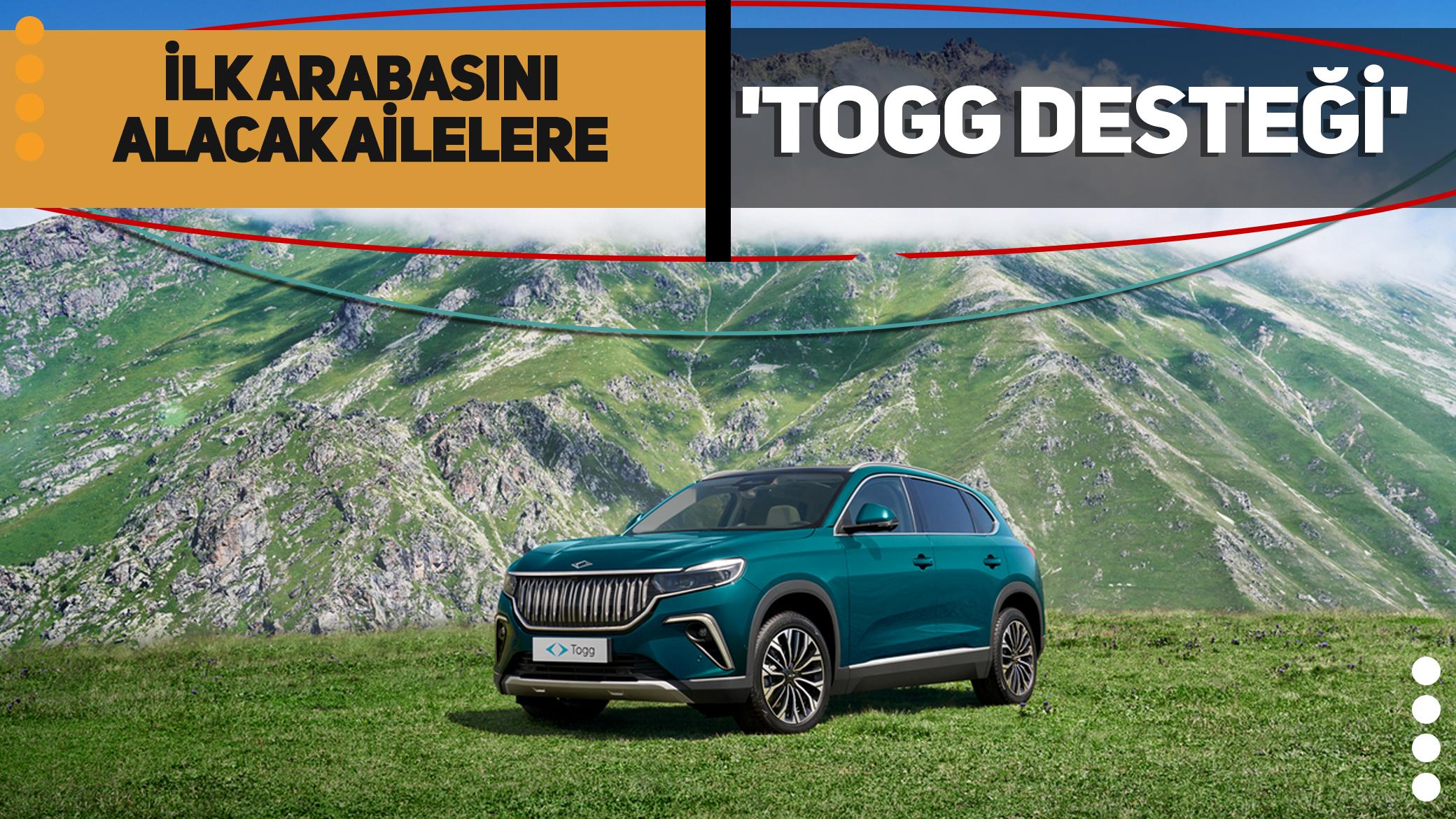 İlk arabasını alacak ailelere 'Togg desteği' geliyor