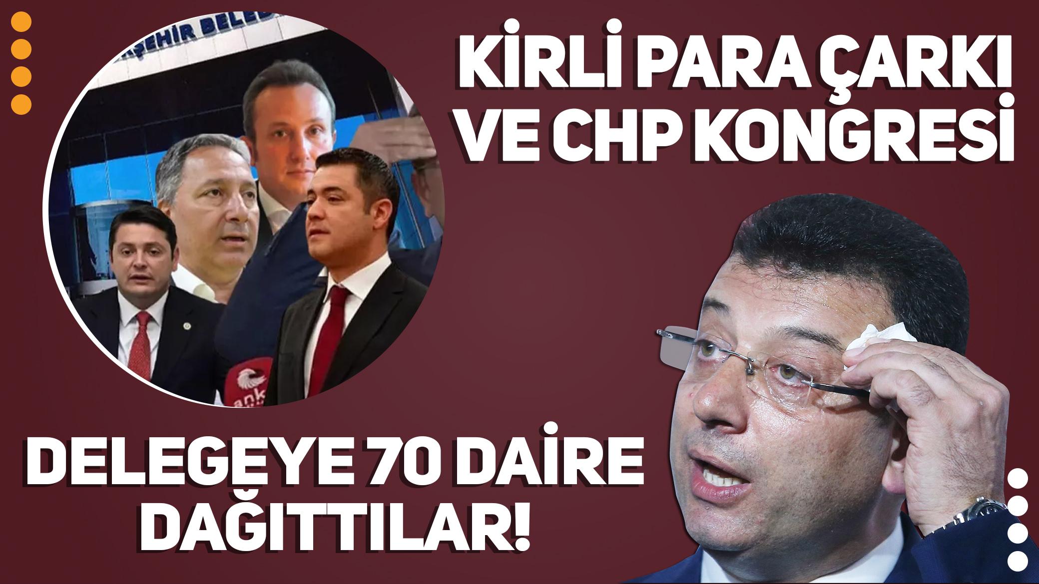 Kirli para çarkı ve CHP kongresi: Delegeye 70 daire dağıttılar!