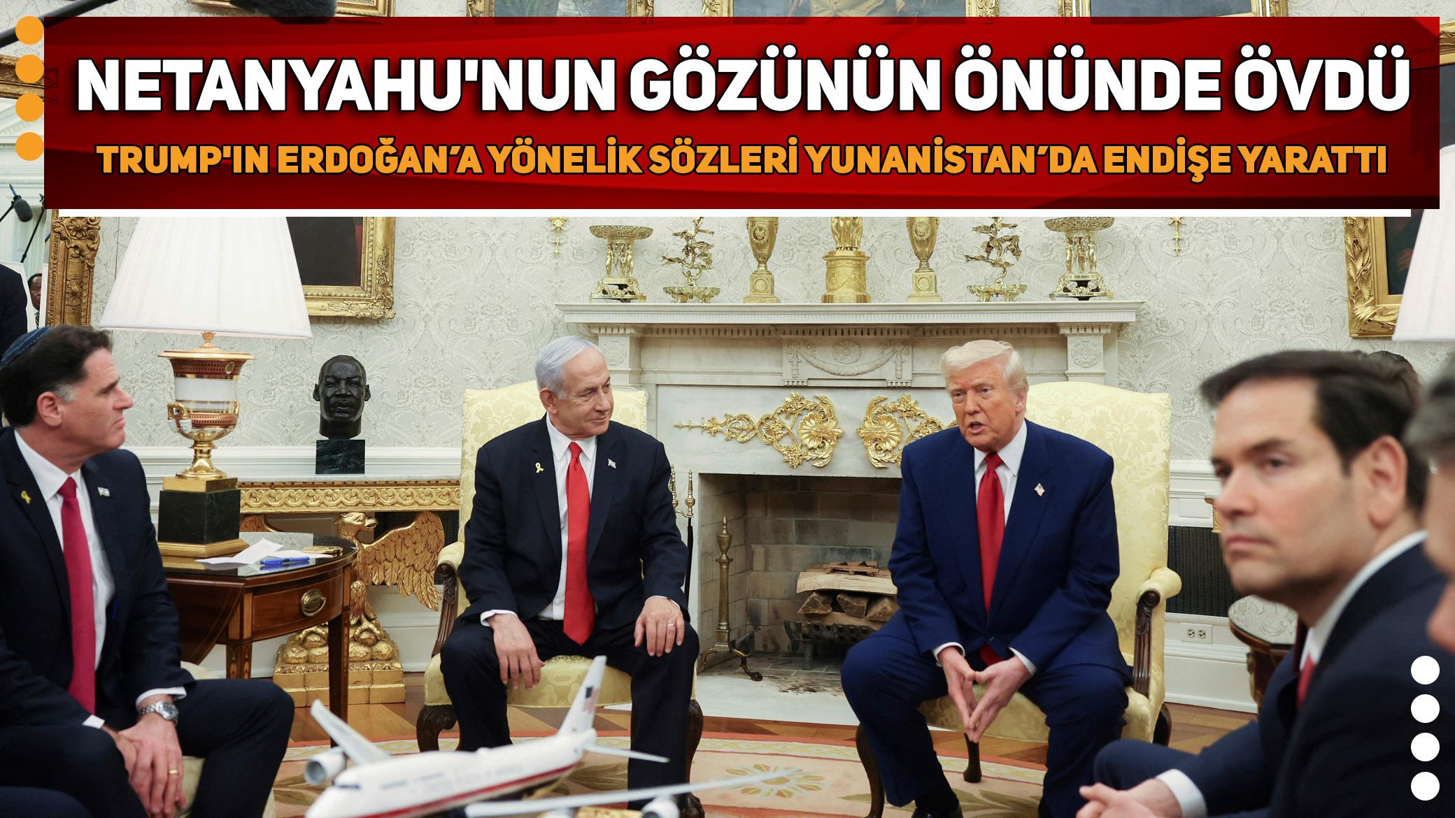 Trump'ın Erdoğan'a yönelik sözleri Yunanistan'da endişe yarattı: "Netanyahu'nun gözünün önünde övdü"