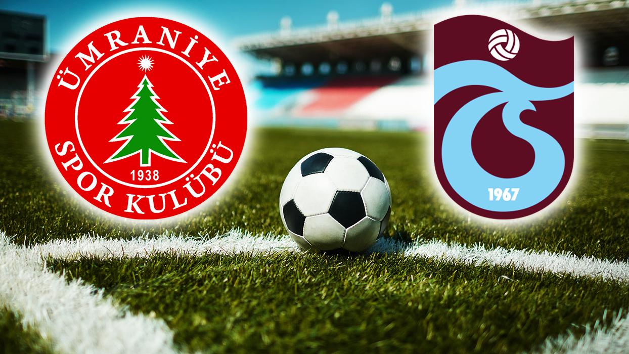 Ümraniyespor - Trabzonspor maçı canlı izle! Ümraniyespor - Trabzonspor maçı hangi kanalda?