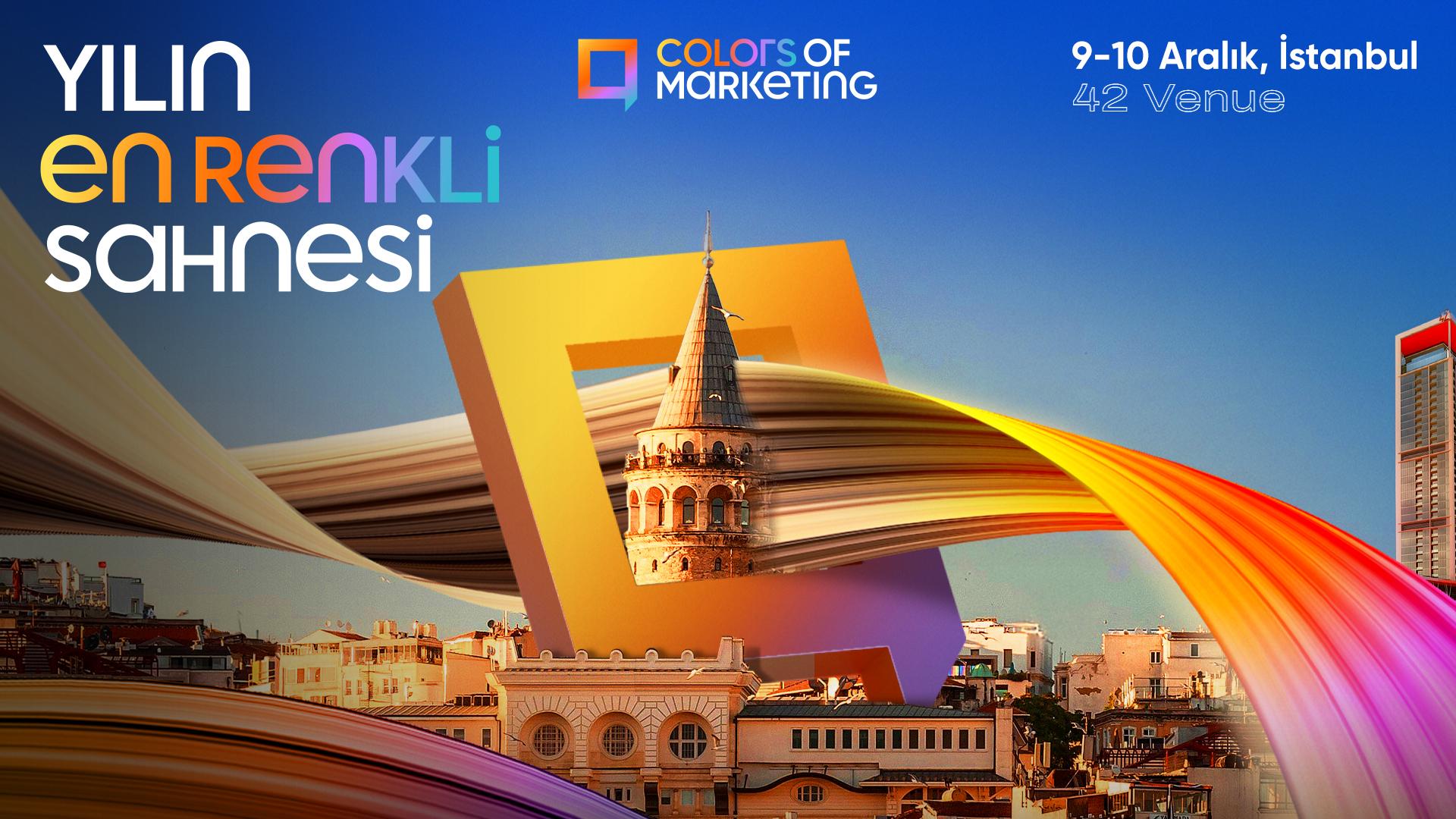 Yılın En Renkli Sahnesi: Colors of Marketing, 9-10 Aralık'ta İstanbul'da Gerçekleşecek
