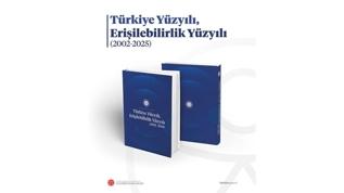 "Türkiye Yüzyılı, Erişilebilirlik Yüzyılı" çalışması yayımlandı