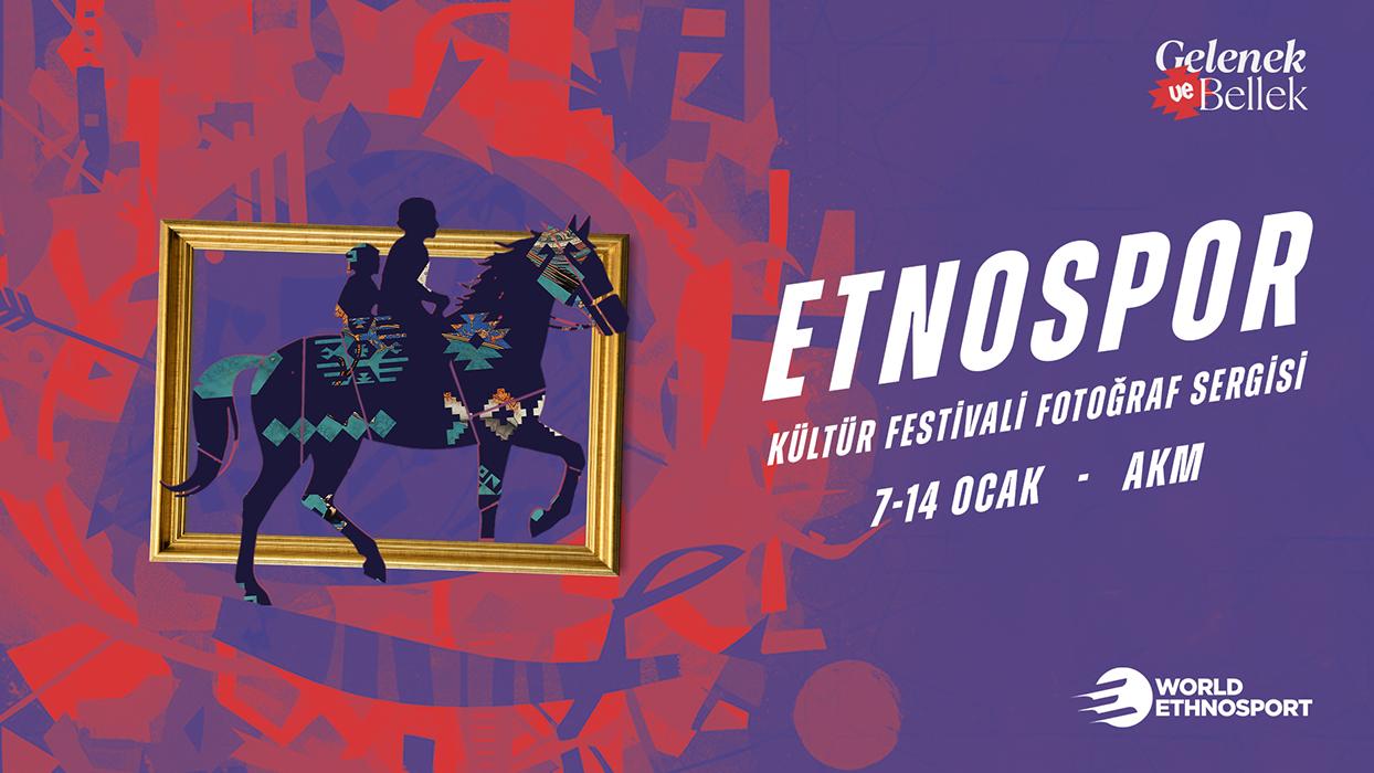 Etnospor Kültür Festivali Fotoğraf Sergisi “Gelenek ve Bellek” AKM'de ziyaretçilerini bekliyor