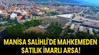 Manisa Salihli'de mahkemeden satılık imarlı arsa!