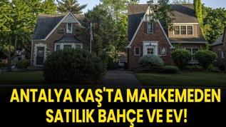 Antalya Kaş'ta mahkemeden satılık bahçe ve ev!