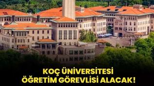 Koç Üniversitesi Öğretim Görevlisi alacak!