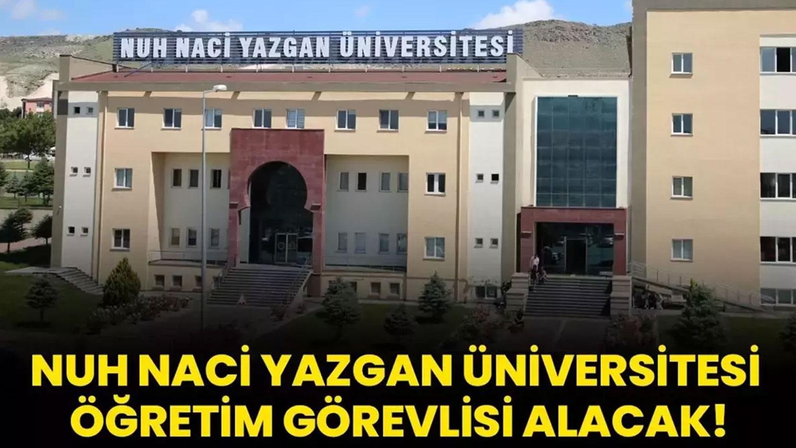 Nuh Naci Yazgan Üniversitesi Öğretim Görevlisi alacak!