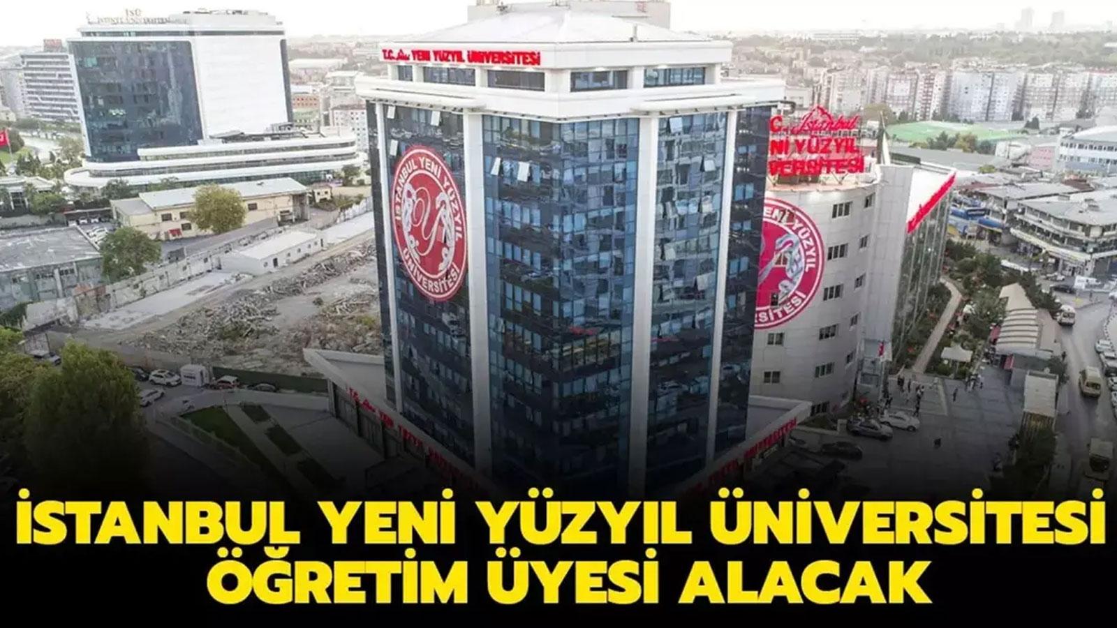 İstanbul Yeni Yüzyıl Üniversitesi Öğretim Üyesi alacak!