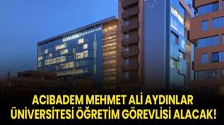 Acıbadem Mehmet Ali Aydınlar Üniversitesi Öğretim Görevlisi alacak!