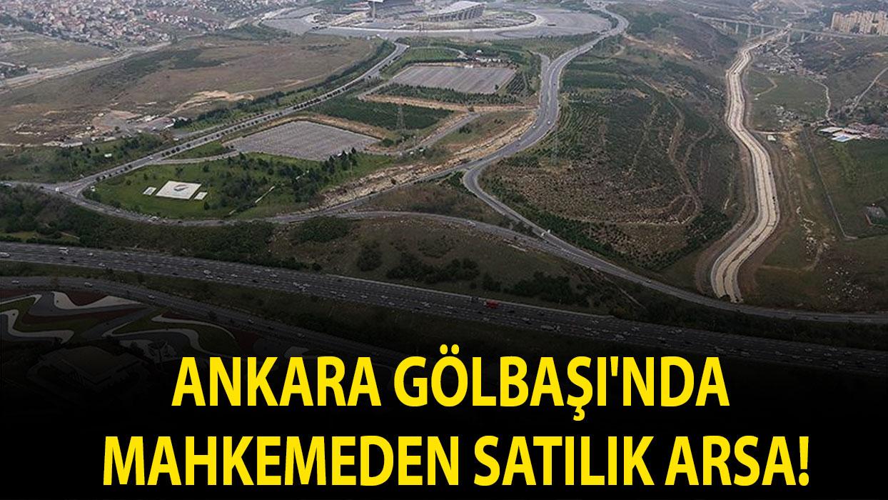 Ankara Gölbaşı'nda mahkemeden satılık arsa!