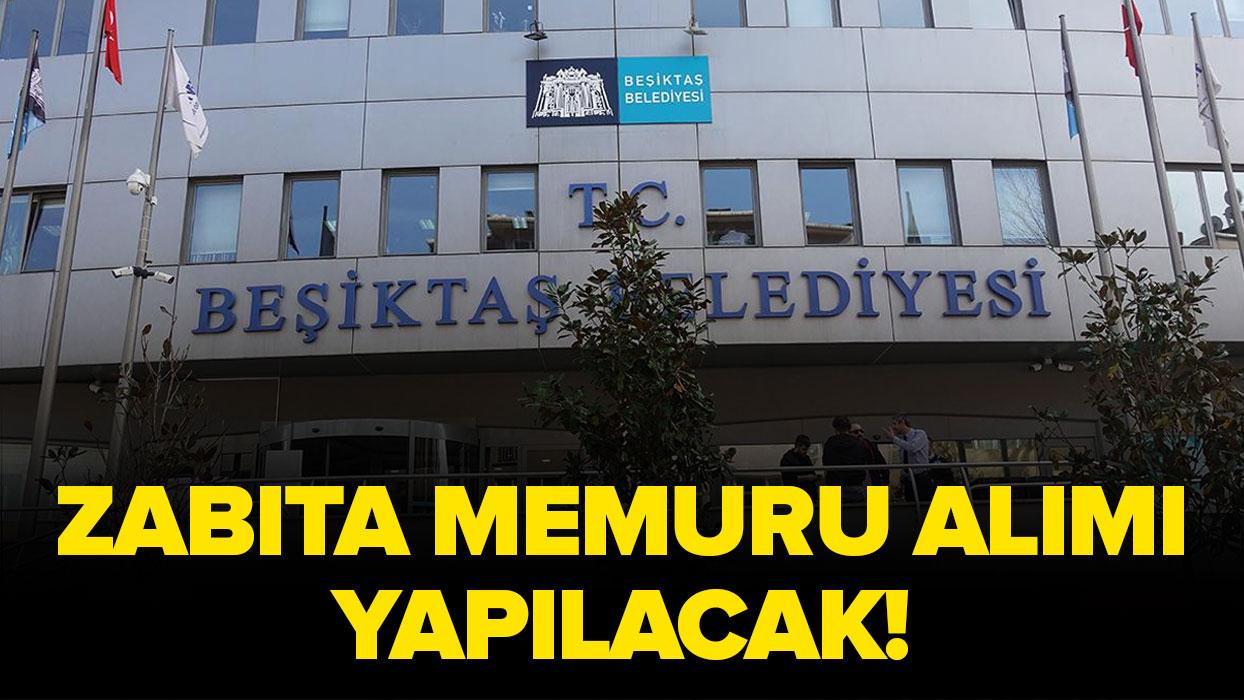 Beşiktaş Belediyesi zabıta memuru alımı yapacak!