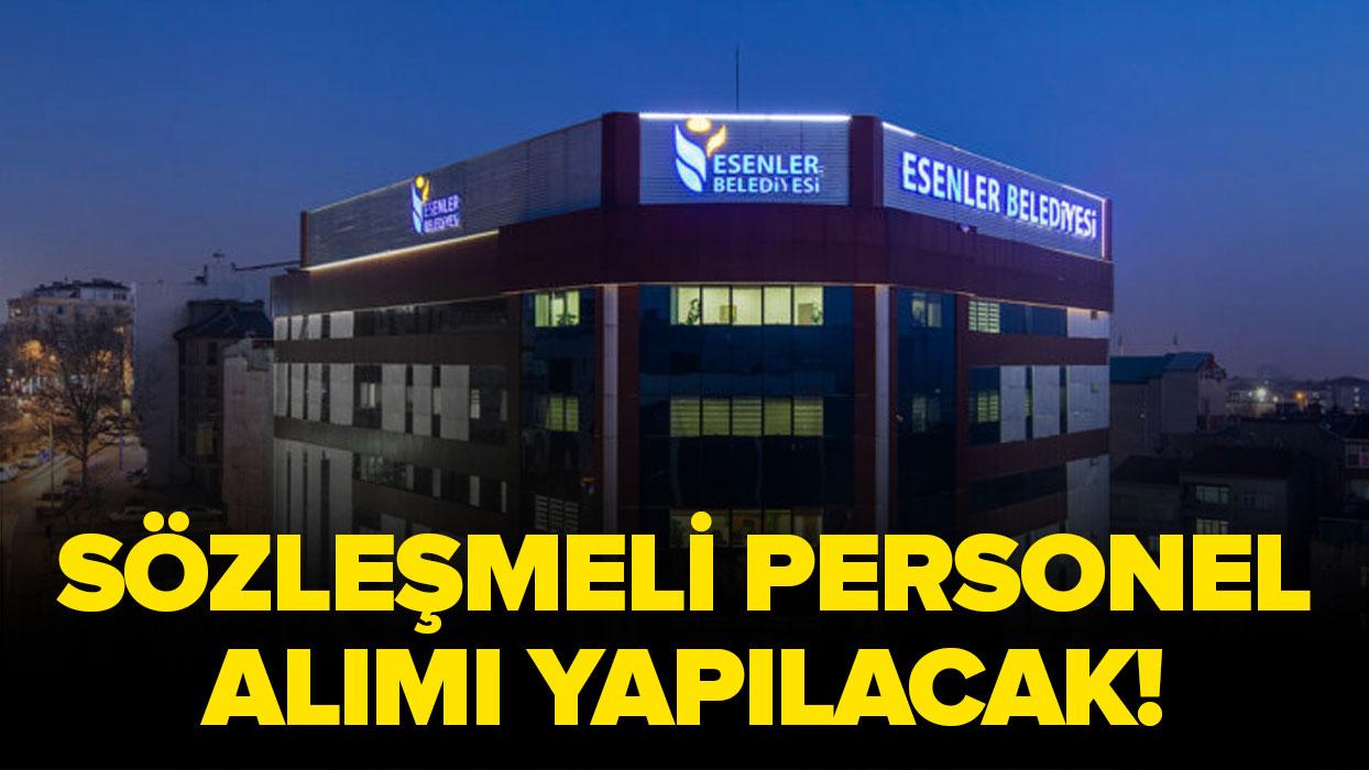 Esenler Belediyesi sözleşmeli personel alımı yapacak!