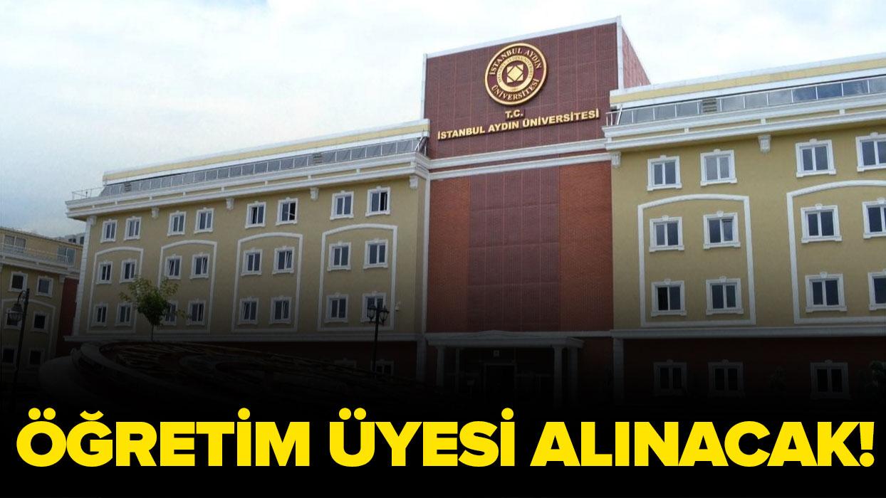 İstanbul Aydın Üniversitesi Öğretim Üyesi alacak!