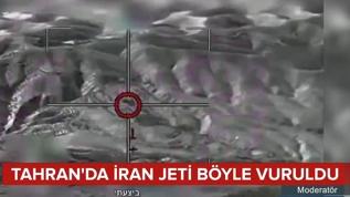 Tahran'da İran jeti böyle vuruldu