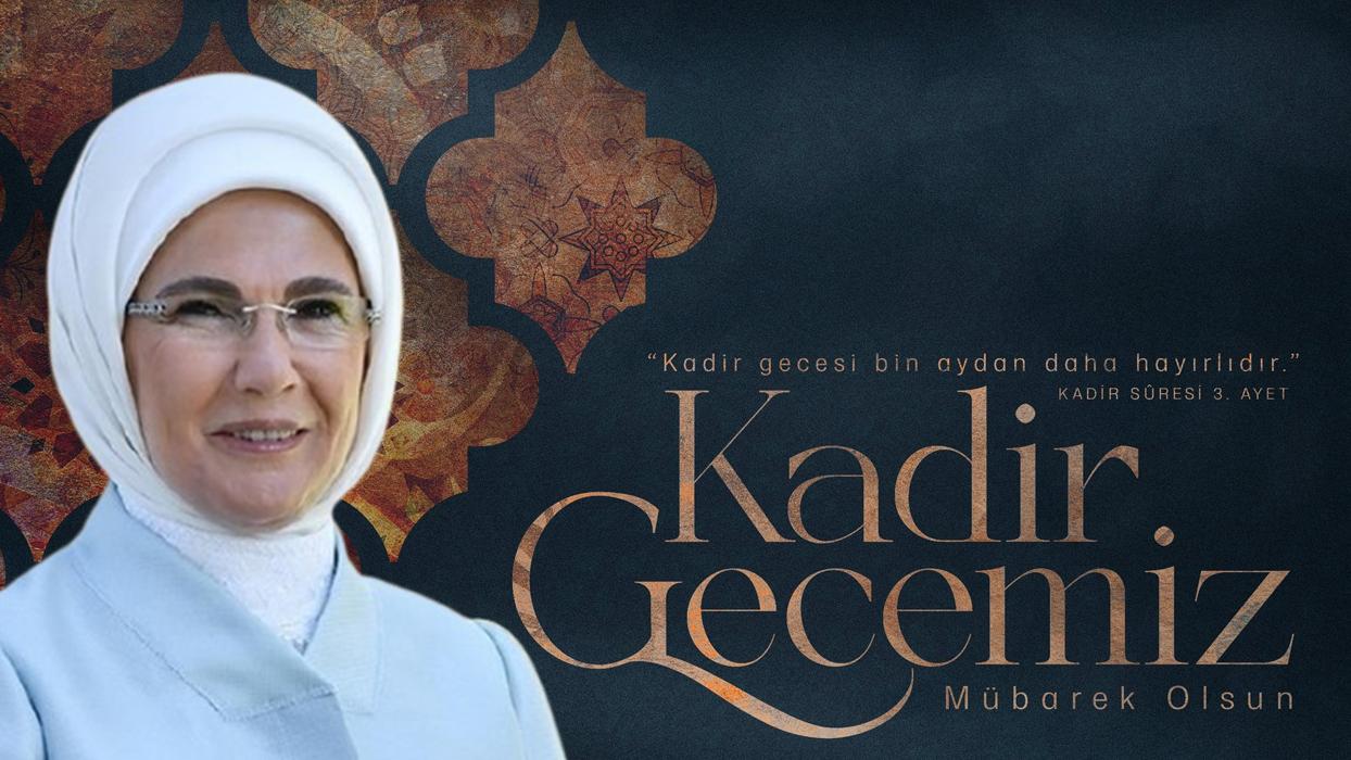 Emine Erdoğan, Türk milleti ve İslam aleminin Kadir Gecesi'ni tebrik etti