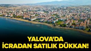 Yalova Çiftlikköy'de icradan satılık dükkan!