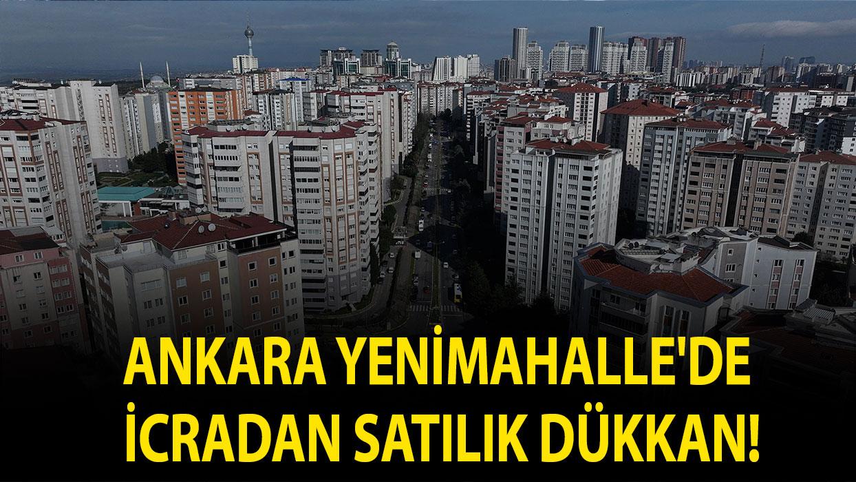 Ankara Yenimahalle'de icradan satılık dükkan!