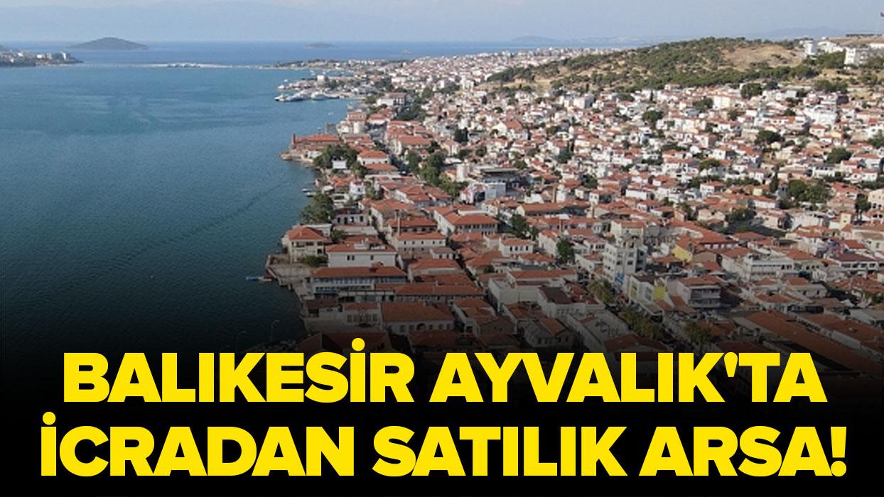 Balıkesir Ayvalık'ta icradan satılık arsa!