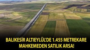 Balıkesir Altıeylül'de 1.455 metrekare mahkemeden satılık arsa!