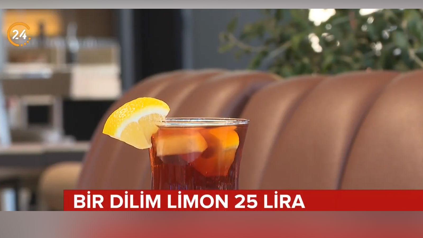 "Gizli kalemler" Bir dilim limon için 25 lira!