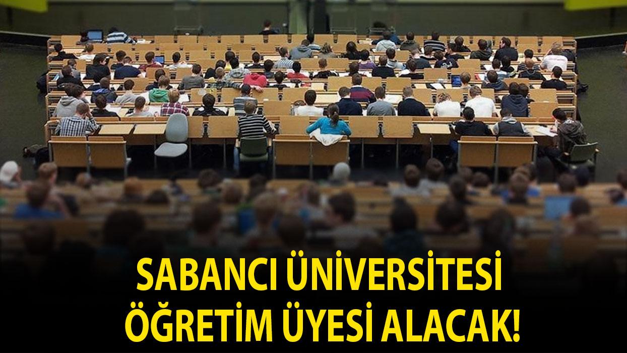 Sabancı Üniversitesi Öğretim Üyesi alacak!