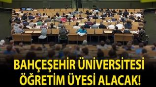 Bahçeşehir Üniversitesi Öğretim Üyesi alacak!
