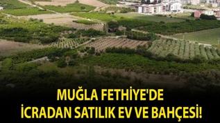 Muğla Fethiye'de icradan satılık ev ve bahçesi!