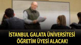 İstanbul Galata Üniversitesi Öğretim Üyesi alacak!