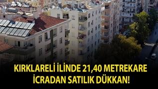Kırklareli ilinde 21,40 metrekare satılık dükkan!