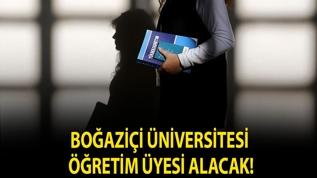 Boğaziçi Üniversitesi Öğretim Üyesi alacak!