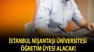 İstanbul Nişantaşı Üniversitesi Öğretim Üyesi alacak!