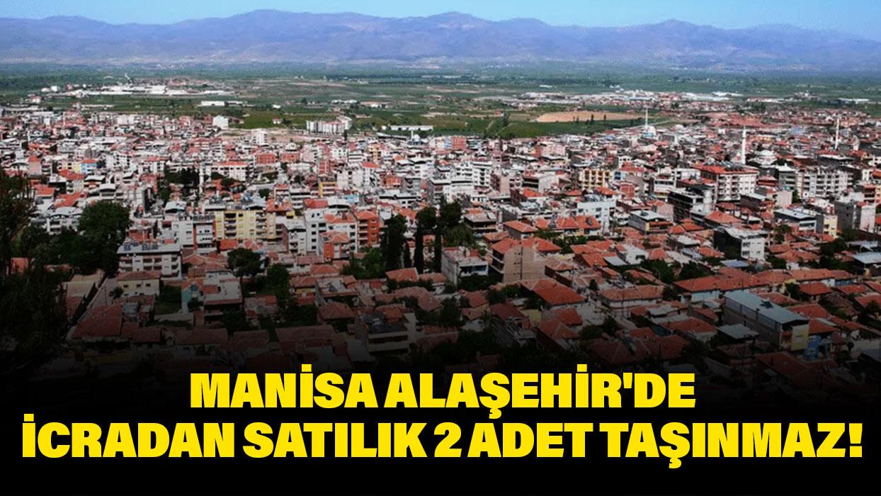 Manisa Alaşehir'de icradan satılık 2 adet taşınmaz!