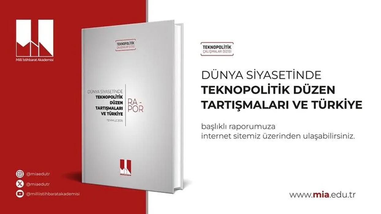 Milli İstihbarat Akademisi "Dünya Siyasetinde Teknopolitik Düzen Tartışmaları ve Türkiye" başlıklı raporunu yayımladı