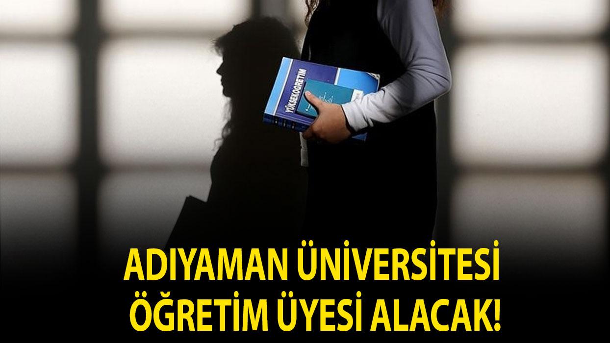 Adıyaman Üniversitesi Öğretim üyesi alacak!