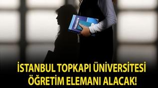 İstanbul Topkapı Üniversitesi Öğretim Elemanı alacak!
