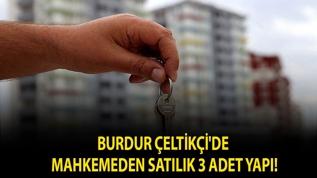 Burdur Çeltikçi'de mahkemeden satılık 3 adet yapı!