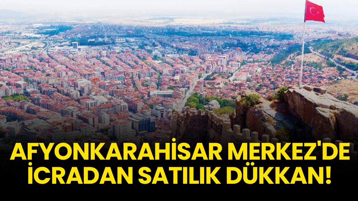 Afyonkarahisar Merkez'de icradan satılık dükkan!