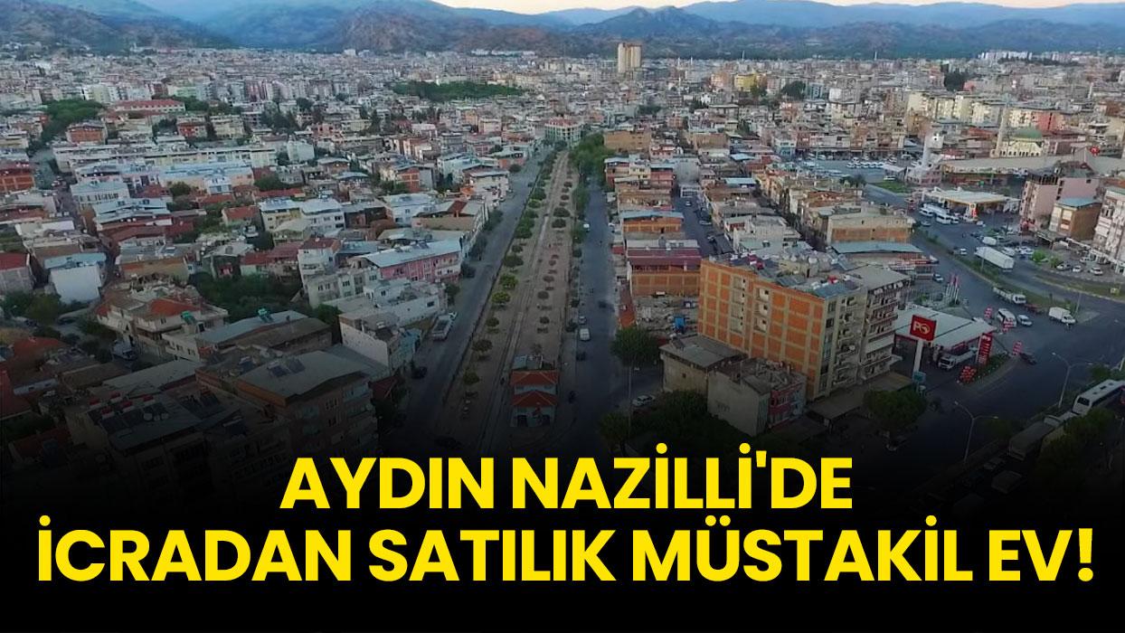 Aydın Nazilli'de icradan satılık müstakil ev!