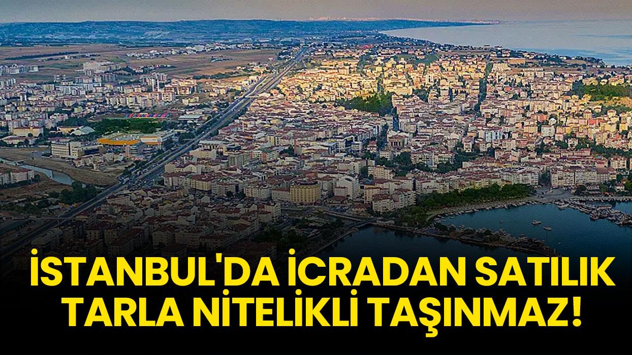 İstanbul Silivri'de icradan satılık tarla nitelikli taşınmaz!