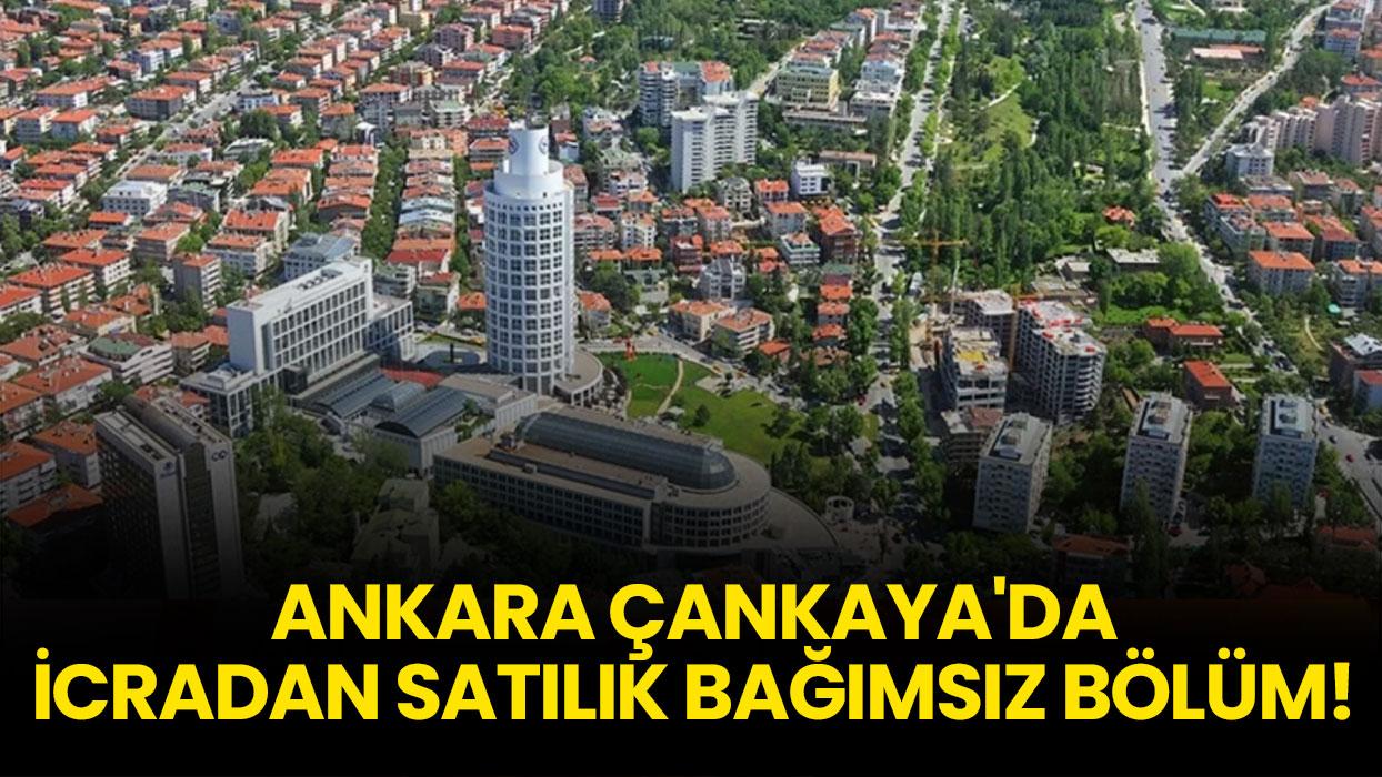 Ankara Çankaya'da icradan satılık bağımsız bölüm!