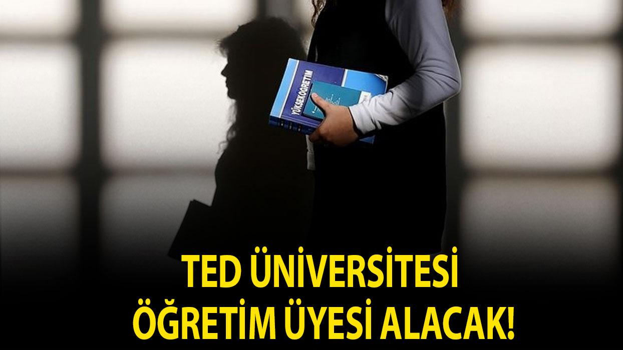 TED Üniversitesi öğretim üyesi alacak!