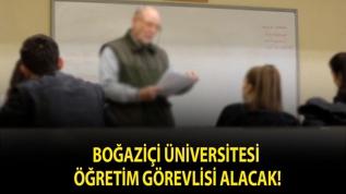 Boğaziçi Üniversitesi Öğretim Görevlisi alacak!