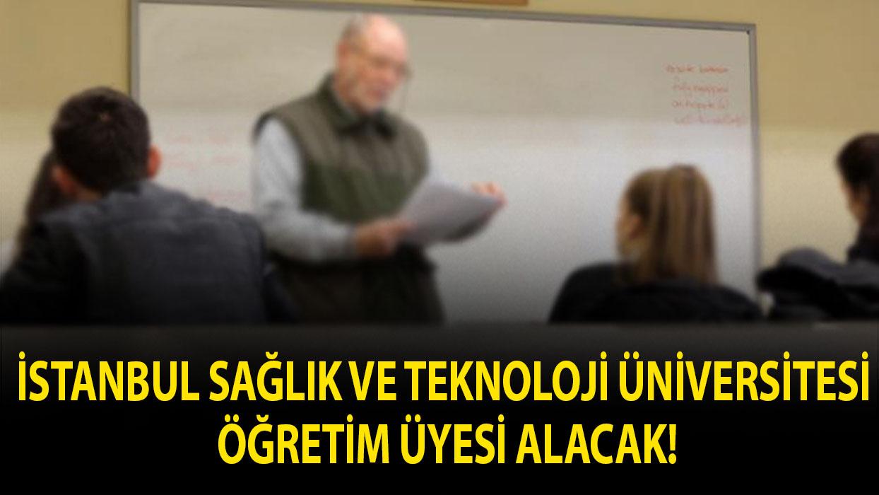 İstanbul Sağlık ve Teknoloji Üniversitesi öğretim üyesi alacak!